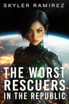 The Worst Rescuers in the Republic (Dumb Luck and Dead Heroes Book 4)