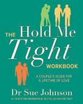 The Hold Me Tight Workbook: A Couple's Guide For a Lifetime of Love