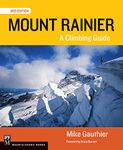 Mount Rainier Climbing Guide 3E: A Climbing Guide