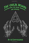 The Ouija Board: Contacting The Dead, Dangers And Demons: Volume 1 (Talking To The Dead)