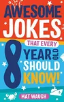 Awesome Jokes That Every 8 Year Old Should Know!: Hundreds of rib ticklers, tongue twisters and side splitters: 4