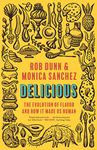 Delicious: The Evolution of Flavor and How It Made Us Human