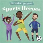 When I Grow Up - Sports Heroes [Board book] DK