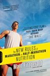 The New Rules of Marathon and Half-Marathon Nutrition: A Cutting-Edge Plan to Fuel Your Body Beyond "the Wall"