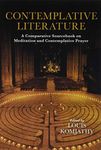 Contemplative Literature: A Comparative Sourcebook on Meditation and Contemplative Prayer