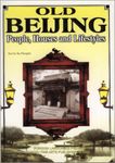 Old Beijing: People, Houses and Lifestyle