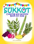 Sukkot Coloring And Activity Book For Kids: Coloring Pictures And Activities With Religious Symbols Lulav Torah Sukkah Etrog To Celebrate Jewish Holiday Tishrei For Toddlers And Children