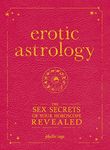 Erotic Astrology: The Sex Secrets o