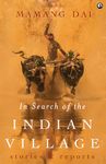 IN SEARCH OF THE INDIAN VILLAGE: Stories and Reports