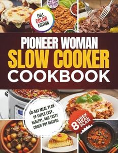 Pioneer Woman Slow Cooker Cookbook: 60-Day Meal Plan of Super Easy, Healthy, and Tasty Crock Pot Recipes