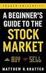 A Beginner's Guide to the Stock Mar