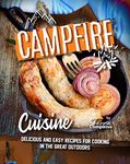 Campfire Cuisine: Delicious and Easy Recipes for Cooking in the Great Outdoors