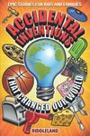 Epic Stories For Kids and Family - Accidental Inventions That Changed Our World: Fascinating Origins of Inventions to Inspire Young Readers (Books For Curious Kids)