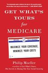 Get What's Yours for Medicare: Maximize Your Coverage, Minimize Your Costs (The Get What's Yours Series)