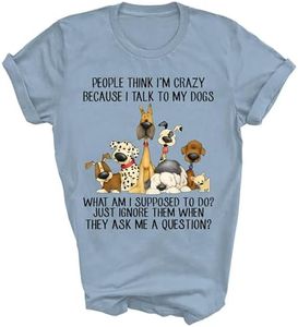 People Think I'm Crazy Because I Talk to My Dogs Dog Mom Dad Dogs Lover Owner Gift Unisex Shirt T-Shirt (Light Blue;L)