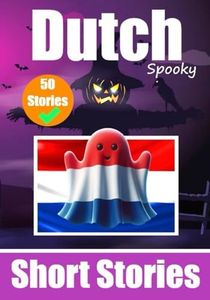 50 Short Spooky Storiеs in Dutch: A Bilingual Journеy in English and Dutch: Haunted Tales in English and Dutch | Learn Dutch Language in an Exciting and Spooky Way (Books for Learning Dutch)