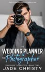 The Wedding Planner and the Photographer: Billionaire Incognito in a Small Town (The Wedding Planner Series Book 2)