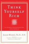 Think Yourself Rich: Use the Power of Your Subconscious Mind to Find True Wealth