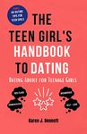 THE TEEN GIRL'S HANDBOOK TO DATING: Dating Advice for Teenage Girls (Teenage Parenting Collections 2)