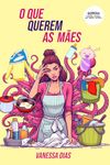 O que querem as mães (Portuguese Edition)