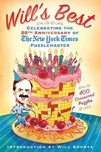 Will's Best: Celebrating the 20th Anniversary of The New York Times Puzzlemaster: 400 Crossword Puzzles and Introduction by Will Shortz