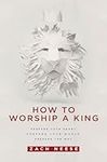 How To Worship a King: Prepare Your