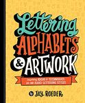 Lettering Alphabets & Artwork: Inspiring Ideas & Techniques for 60 Hand-Lettering Styles