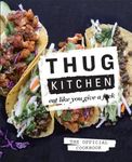 Thug Kitchen: Eat Like You Give a F**k