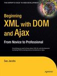 Beginning XML with DOM and Ajax: From Novice to Professional (Beginning: From Novice to Professional)