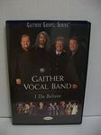 Gaither Vocal Band: I Do Believe