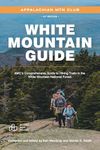 White Mountain Guide: AMC’s Comprehensive Guide to Hiking Trails in the White Mountain National Forest