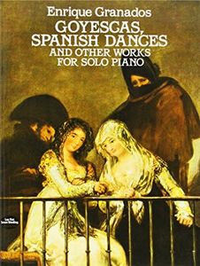 Goyescas, Spanish Dances and Other Works for Solo Piano