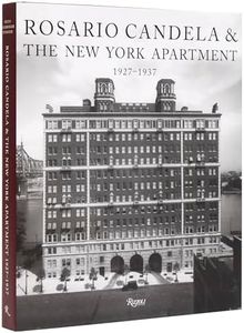 Rosario Candela & The New York Apartment: 1927-1937 The Architecture of the Age