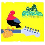 Cumbias Chichadélicas: Peruvian Psychedelic Chicha [VINYL]