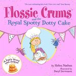 Flossie Crums: The Royal Spotty Dotty Cake: A Flossie Crums Baking Adventure