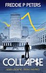 COLLAPSE: A bold political and financial thriller with an espionage twist. (HENRY CROWNE PAYING THE PRICE series. Book 1)