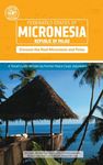 Micronesia and Palau (Other Places Travel Guide)