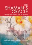 The Shaman's Oracle: Wisdom and Guidance from the Ancestors