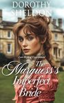 The Marquess's Imperfect Bride: A Historical Regency Romance Novel (Love Beyond Expectations Book 4)