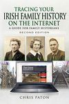 Tracing Your Irish Family History on the Internet: A Guide for Family Historians - Second Edition (Tracing Your Ancestors)