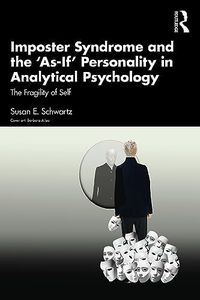 Imposter Syndrome and The ‘As-If’ Personality in Analytical Psychology: The Fragility of Self