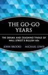 The Go-Go Years: The Drama and Crashing Finale of Wall Street's Bullish 60s