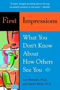 First Impressions: What You Don't Know About How Others See You