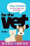 Be the Vet (7 Dog + Cat Stories: Test Your Veterinary Knowledge) 2: Volume 2