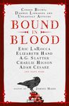 Bound in Blood: Cursed Books, Damned Libraries and Unearthly Authors: Stories of Cursed Books, Damned Libraries and Unearthly Authors