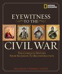 Eyewitness to the Civil War: The Complete History from Secession to Reconstruction