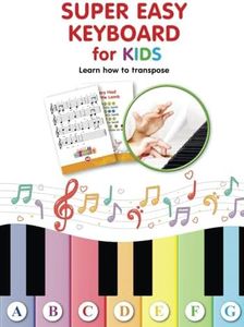 Super Easy Keyboard for Kids. Learn How to Transpose: Learn to Play 22 Simple Songs in Different Keys: 1