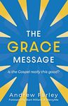 The Grace Message: Is the Gospel Really This Good?