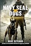 Navy SEAL Dogs: My Tale of Training
