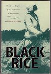 Black Rice: The African Origins of Rice Cultivation in the Americas